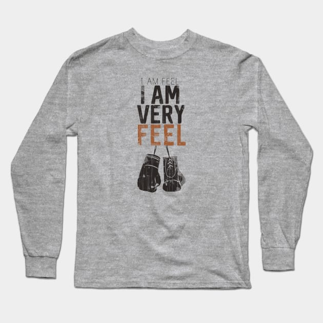 I am FEEL, I AM VERY FEEL Long Sleeve T-Shirt by Sacrilence